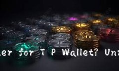 Why Can't You Register for T P Wallet? Unraveling the M